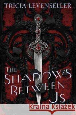 The Shadows Between Us Tricia Levenseller 9781250189967 Feiwel and Friends