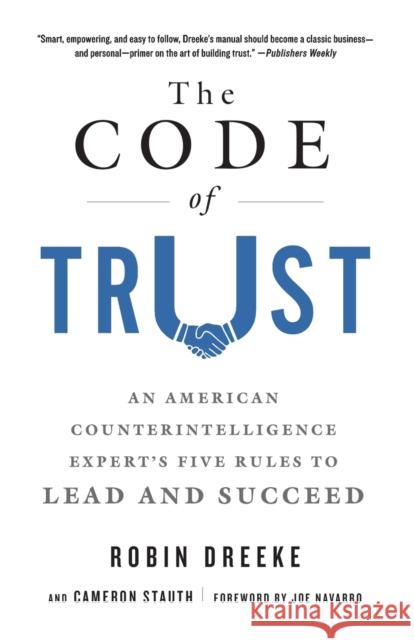 The Code of Trust: An American Counterintelligence Expert's Five Rules to Lead and Succeed Robin Dreeke Cameron Stauth 9781250190444 St. Martin's Griffin