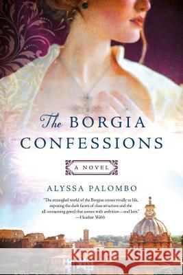 The Borgia Confessions Alyssa Palombo 9781250191205