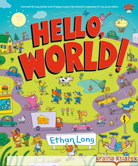 Hello, World!: Happy County Book 1 Ethan Long Ethan Long 9781250191755 Henry Holt and Co. (BYR)