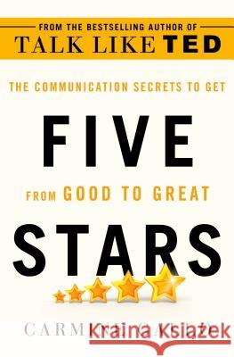 Five Stars : The Communication Secrets to Get from Good to Great GALLO, CARMINE 9781250193841 INTERNATIONAL EDITION
