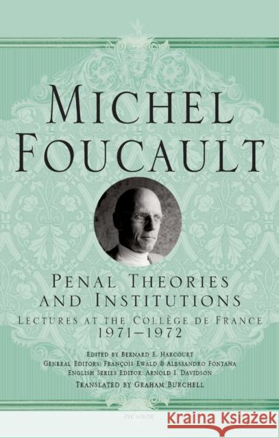 Penal Theories and Institutions: Lectures at the Collège de France Foucault, Michel 9781250195128 Picador USA