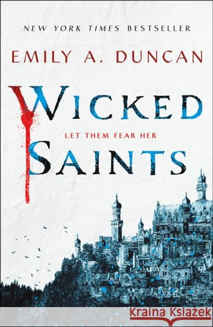 Wicked Saints: A Novel Emily A. Duncan 9781250195678 St. Martin's Publishing Group