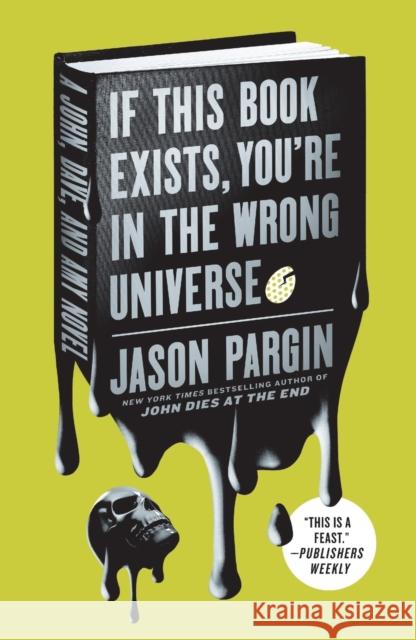 If This Book Exists, You're in the Wrong Universe: A John, Dave, and Amy Novel Jason Pargin 9781250195838 St. Martin's Griffin