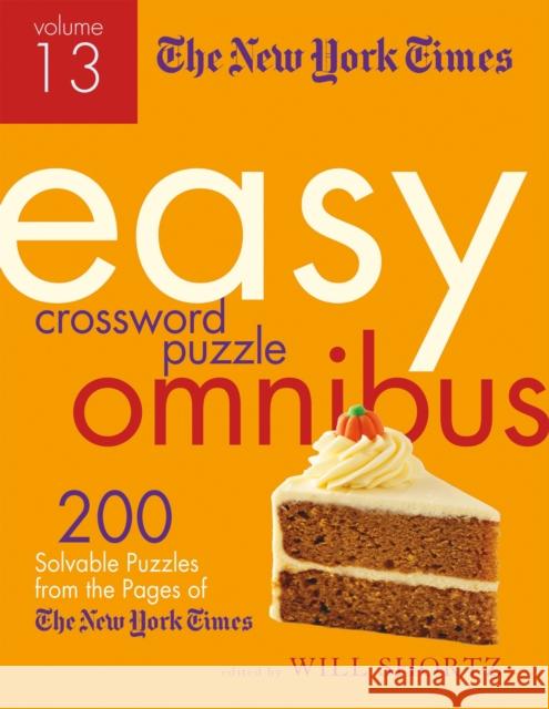 The New York Times Easy Crossword Puzzle Omnibus Volume 13: 200 Solvable Puzzles from the Pages of the New York Times The New York Times                       Will Shortz 9781250198198 St. Martin's Griffin