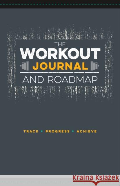 The Workout Journal and Roadmap: Track. Progress. Achieve. Ida Noe 9781250199775 Castle Point Books