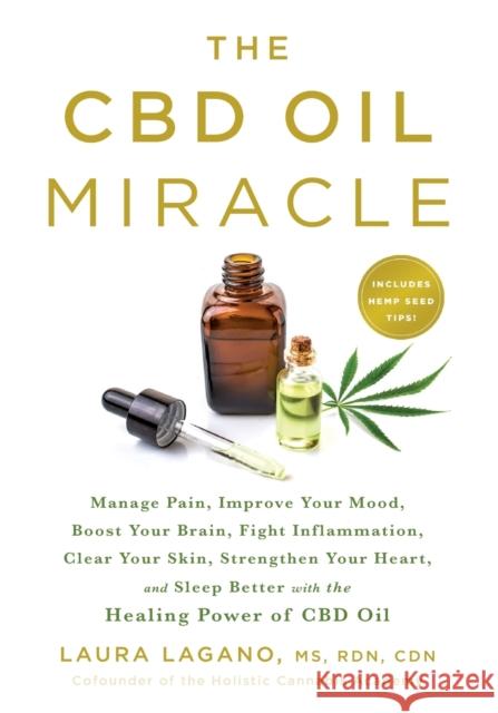 The CBD Oil Miracle: Manage Pain, Improve Your Mood, Boost Your Brain, Fight Inflammation, Clear Your Skin, Strengthen Your Heart, and Slee Ida Noe 9781250202253 Castle Point Books