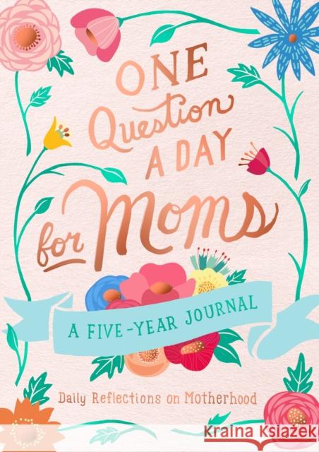 One Question a Day for Moms: A Five-Year Journal: Daily Reflections on Motherhood Chase, Aimee 9781250202314 Castle Point Books