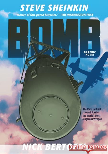 Bomb (Graphic Novel): The Race to Build--And Steal--The World's Most Dangerous Weapon Sheinkin, Steve 9781250206732 Roaring Brook Press