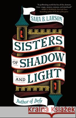 Sisters of Shadow and Light Sara B. Larson 9781250208415 Tor Teen