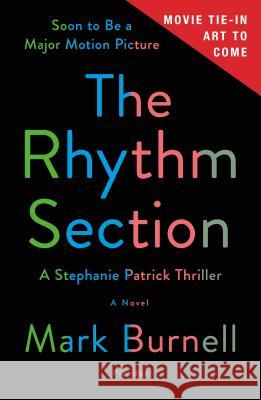 The Rhythm Section: A Stephanie Patrick Thriller Mark Burnell 9781250210586 Picador USA