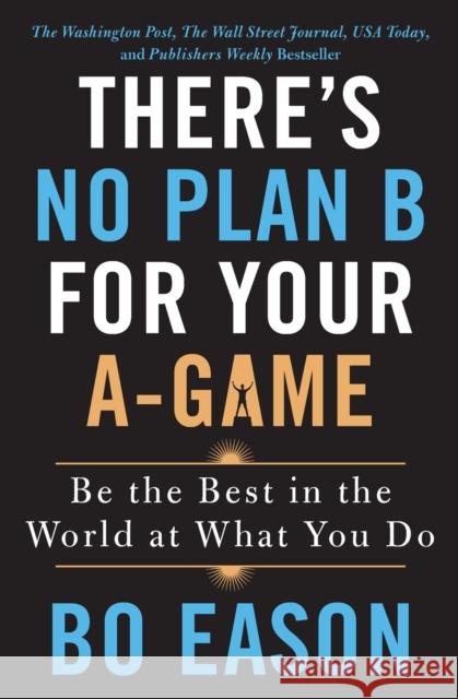 There's No Plan B for Your A-Game Eason, Bo 9781250210838 St. Martin's Griffin