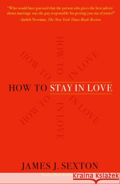 How to Stay in Love: Practical Wisdom from an Unexpected Source Sexton, James J. 9781250210852