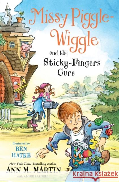 Missy Piggle-Wiggle and the Sticky-Fingers Cure Ann M. Martin Annie Parnell Ben Hatke 9781250211392 Square Fish