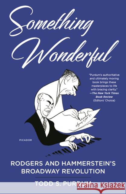 Something Wonderful: Rodgers and Hammerstein's Broadway Revolution Todd S. Purdum 9781250214867 Picador USA
