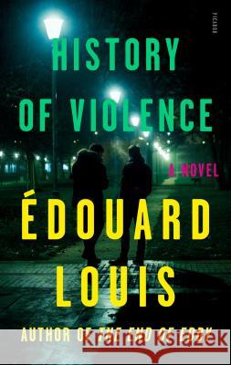 History of Violence Edouard Louis Lorin Stein 9781250214980 Picador USA