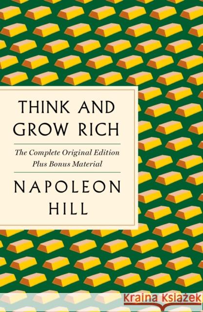 Think and Grow Rich: The Complete Original Edition Plus Bonus Material: (A GPS Guide to Life) Hill, Napoleon 9781250215345 St. Martin's Essentials