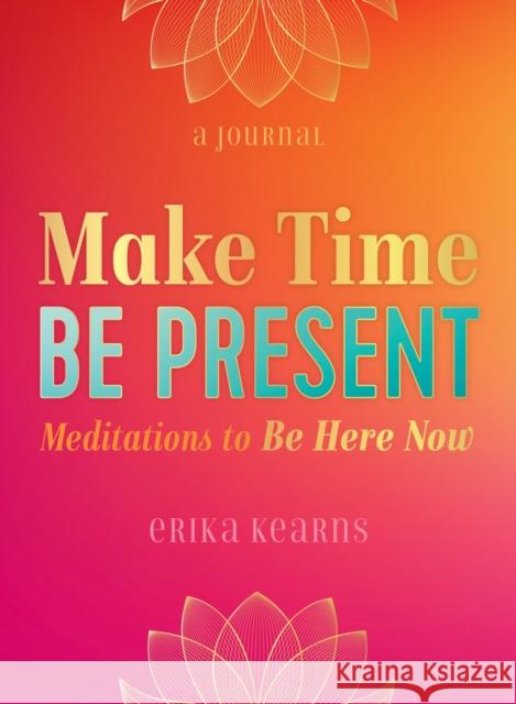 Make Time, Be Present: Meditations to Be Here Now Ida Noe 9781250216212 Castle Point Books