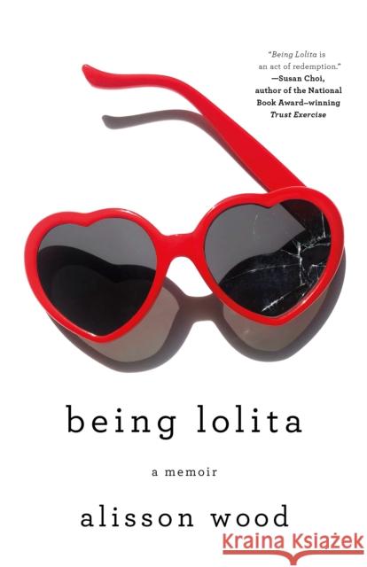 Being Lolita: A Memoir Alisson Wood 9781250217233 Flatiron Books