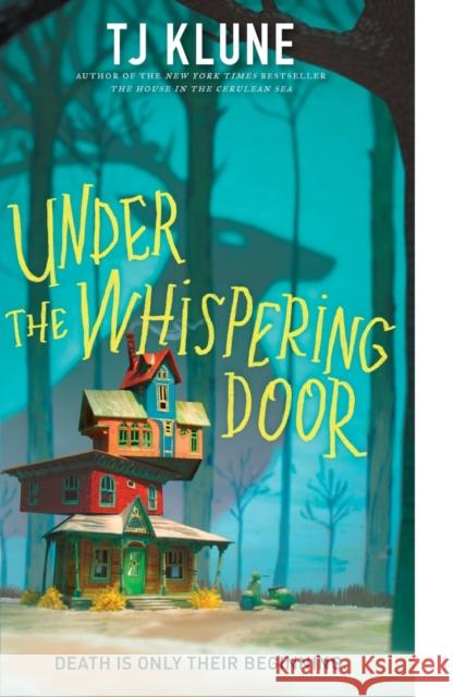 Under the Whispering Door Tj Klune 9781250217394 Tor Books