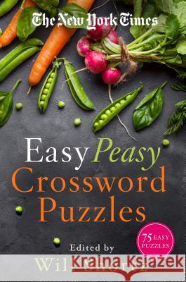 The New York Times Easy Peasy Crossword Puzzles: 75 Easy Puzzles New York Times 9781250217820