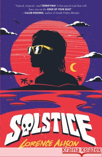 Solstice: A Tropical Horror Comedy Lorence Alison 9781250219893