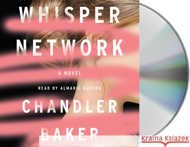 Whisper Network: A Novel Chandler Baker 9781250220899 Macmillan Audio