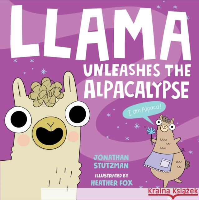 Llama Unleashes the Alpacalypse Jonathan Stutzman Heather Fox 9781250222855 Henry Holt and Co. (BYR)