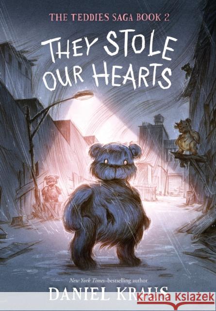 They Stole Our Hearts: The Teddies Saga, Book 2 Kraus, Daniel 9781250224422 Henry Holt & Company