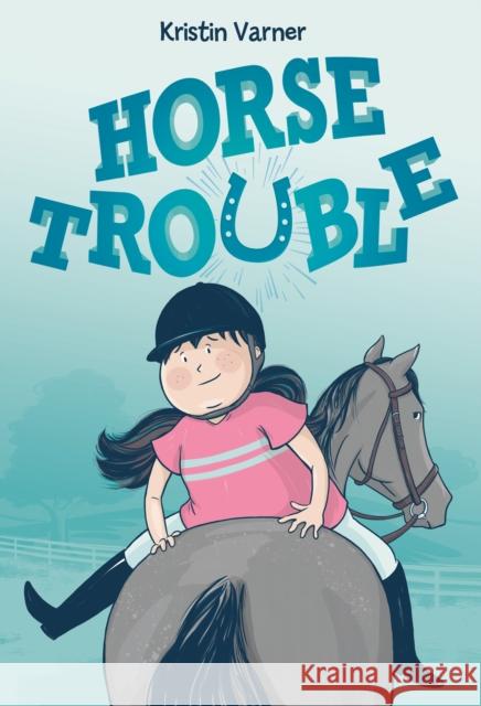 Horse Trouble Kristin Varner 9781250225887 First Second