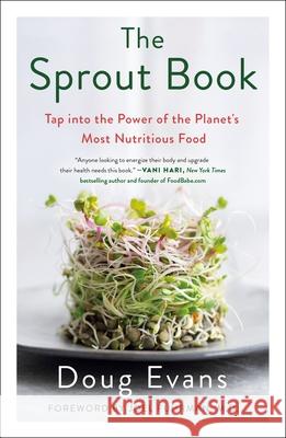 The Sprout Book: Tap Into the Power of the Planet's Most Nutritious Food Evans, Doug 9781250226174 St. Martin's Essentials