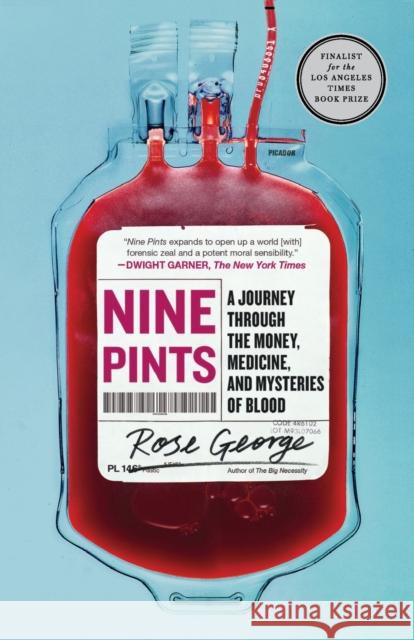 Nine Pints: A Journey Through the Money, Medicine, and Mysteries of Blood Rose George 9781250230683 Picador USA