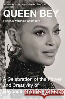 Queen Bey: A Celebration of the Power and Creativity of Beyoncé Knowles-Carter Chambers, Veronica 9781250231451