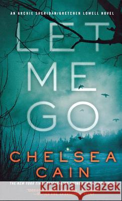 Let Me Go Chelsea Cain 9781250231802 St. Martins Press-3pl