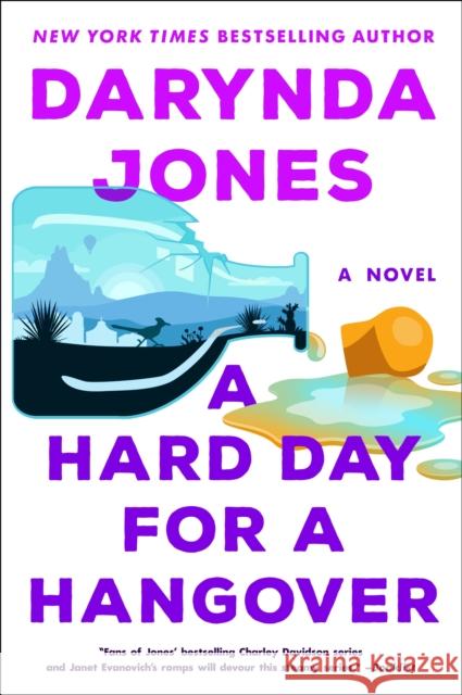 A Hard Day for a Hangover: A Novel Darynda Jones 9781250233141 St. Martin's Publishing Group