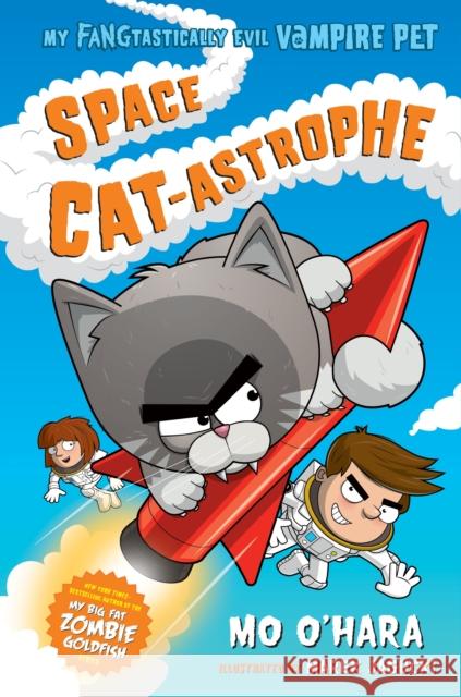 Space Cat-astrophe: My FANGtastically Evil Vampire Pet Mo O'Hara 9781250233196 Square Fish
