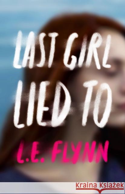 Last Girl Lied to L. E. Flynn 9781250233400 Square Fish
