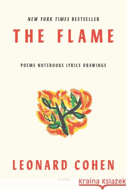 The Flame: Poems Notebooks Lyrics Drawings Cohen, Leonard 9781250234797 Picador USA