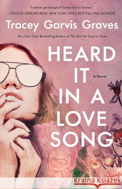 Heard It in a Love Song: A Novel Tracey Garvis Graves 9781250235695 St Martin's Press
