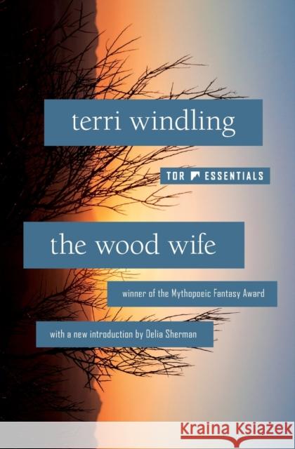 The Wood Wife Terri Windling 9781250237552 Tor Books