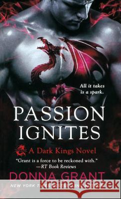 Passion Ignites: A Dark Kings Novel Grant, Donna 9781250238085