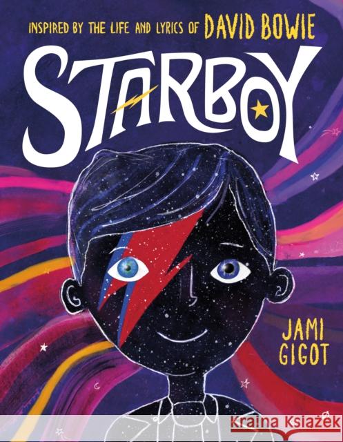 Starboy: Inspired by the Life and Lyrics of David Bowie Jami Gigot Jami Gigot 9781250239433 Henry Holt & Company