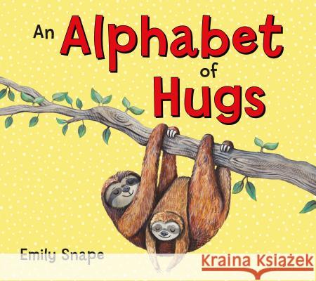 An Alphabet of Hugs Emily Snape 9781250240002 Feiwel & Friends