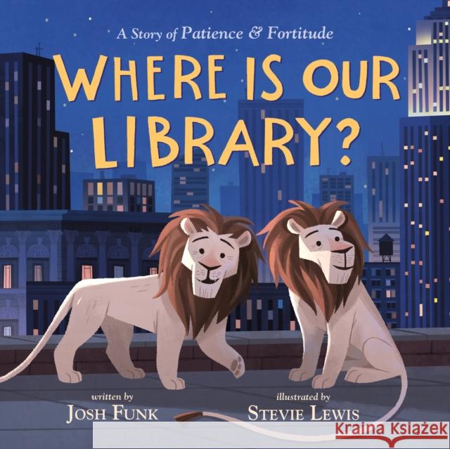Where Is Our Library?: A Story of Patience and Fortitude Funk, Josh 9781250241405 Henry Holt & Company