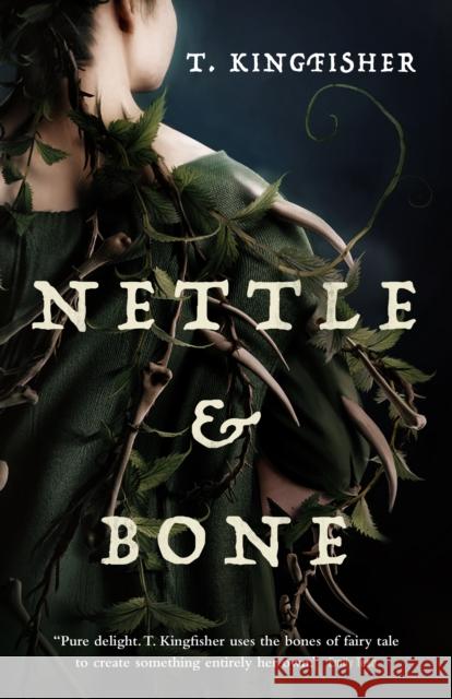 Nettle & Bone T. Kingfisher 9781250244048 Tor Books