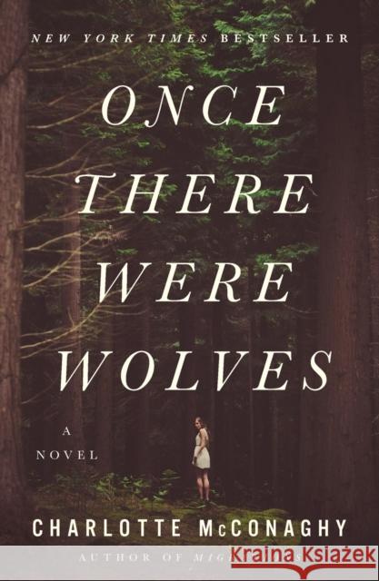 Once There Were Wolves Charlotte McConaghy 9781250244154 Flatiron Books