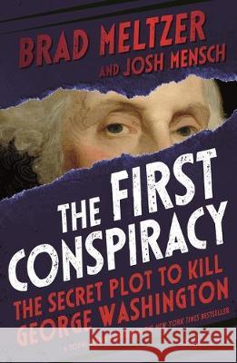 The First Conspiracy: The Secret Plot to Kill George Washington Meltzer, Brad 9781250244833 Roaring Brook Press