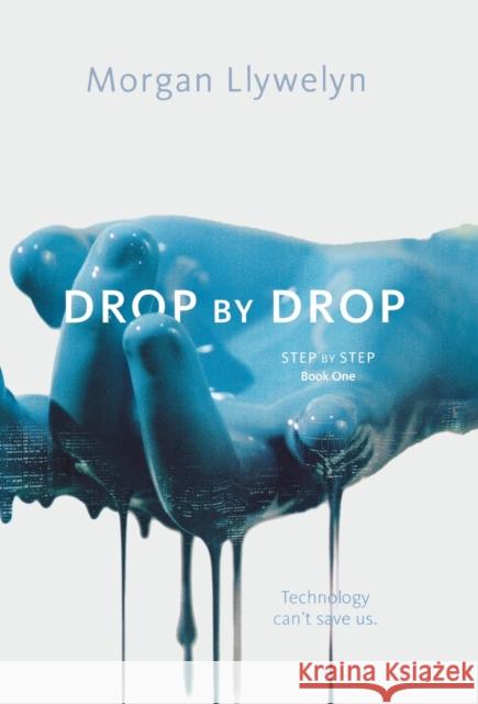 Drop by Drop: Step by Step, Book One Llywelyn, Morgan 9781250245311