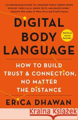 Digital Body Language: How to Build Trust and Connection, No Matter the Distance Erica Dhawan 9781250246523