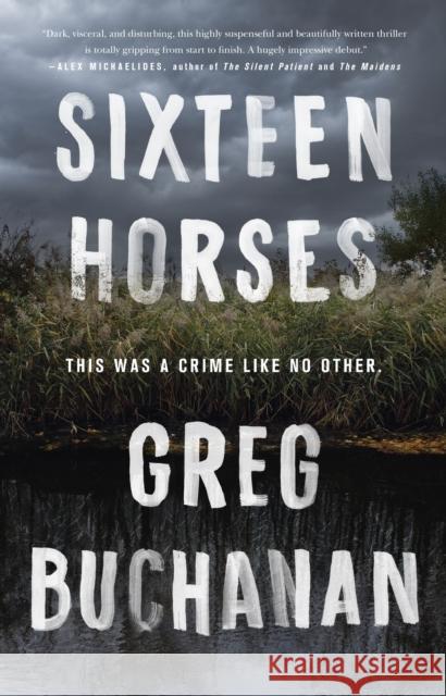 Sixteen Horses Greg Buchanan 9781250246684 Flatiron Books